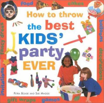 Hardcover How to Throw the Best Kids' Party Ever Book