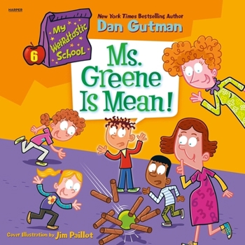 My Weirdtastic School #6: Ms. Greene Is Mean! (The My Weirdtastic School Series)