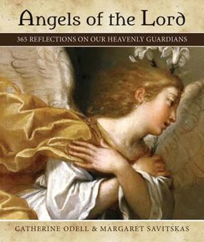 Paperback Angels of the Lord: 365 Reflections on Our Heavenly Guardians Book