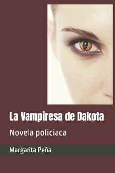 La Vampiresa de Dakota: Novela policiaca