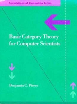 Basic Category Theory for Computer Scientists (Foundations of Computing) - Book  of the Foundations of Computing