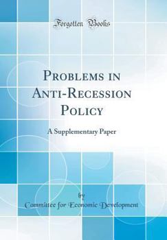 Hardcover Problems in Anti-Recession Policy: A Supplementary Paper (Classic Reprint) Book