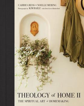 Hardcover Theology of Home II: The Spiritual Art of Homemaking Book