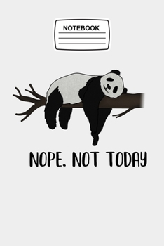 Notebook Nope Not Today: Funny Lazy Panda,  Style Journal Notebook Blank Lined Ruled 6x9 120 Pages