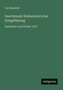 Zwei Monate Wallenstein'scher Kriegsführung: September und October 1627 (German Edition)