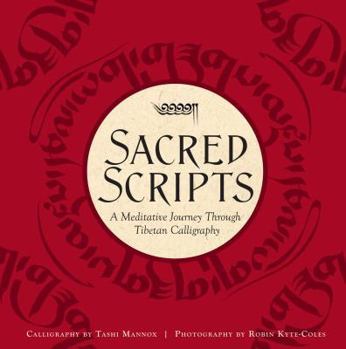 Hardcover Sacred Scripts: A Meditative Journey Through Tibetan Calligraphy Book