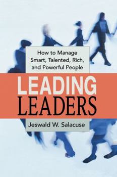 Hardcover Leading Leaders: How to Manage Smart, Talented, Rich, and Powerful People Book