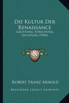 Paperback Die Kultur Der Renaissance: Gesittung, Forschung, Dichtung (1904) [German] Book