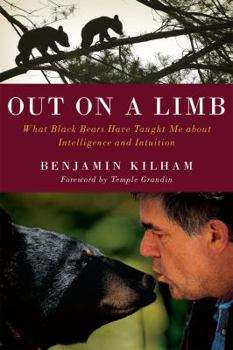 Hardcover Out on a Limb: What Black Bears Have Taught Me about Intelligence and Intuition Book