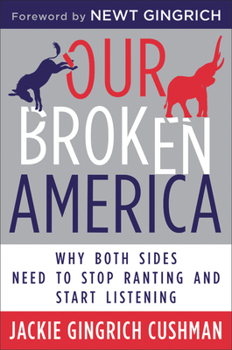 Hardcover Our Broken America: Why Both Sides Need to Stop Ranting and Start Listening Book