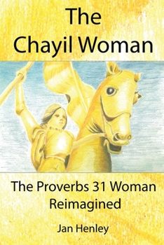 Paperback The Chayil Woman: The Proverbs 31 Woman Reimagined Book