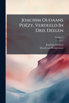 Paperback Joachim Oudaans Poëzy, Verdeeld In Drie Deelen; Volume 2 [Dutch] Book