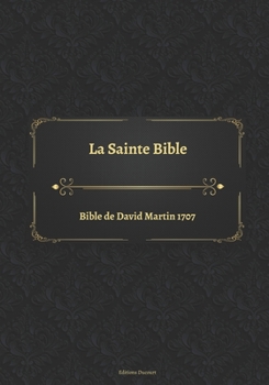 Paperback La Sainte Bible Bible de David Martin 1707 [French] Book