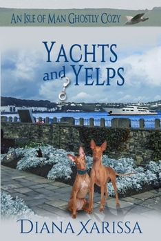 Yachts and Yelps - Book #25 of the Isle of Man Ghostly Cozy