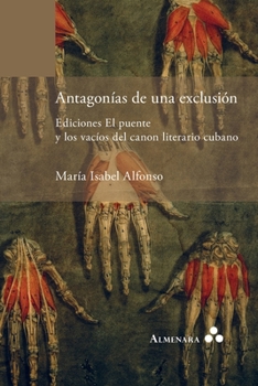 Antagonías de una exclusión. Ediciones El puente y los vacíos del canon literario cubano