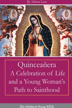 Paperback Quinceañera: A Celebration of Life and a Young Woman's Path to Sainthood Book