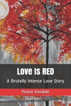 Paperback Love Is RED: A Brutally Intense Love Story Book