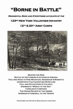 Paperback Borne in Battle: Regimental Book and Eyewitness Accounts of the 123rd New York Volunteer Infantry, 12th & 20th Army Corps Book