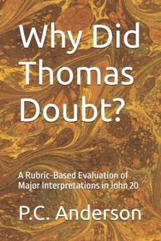 Why Did Thomas Doubt?: A Rubric-Based Evaluation of Major Interpretations in John 20