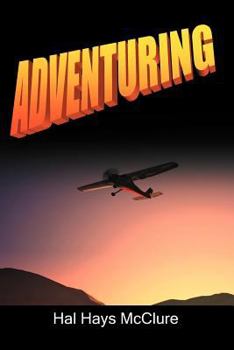 Paperback Adventuring: My Life as a Pilot, Foreign Correspondent and Travel Adventure Filmmaker Book