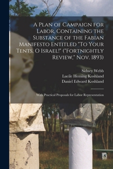 Paperback A Plan of Campaign for Labor, Containing the Substance of the Fabian Manifesto Entitled "To Your Tents, O Israel!" ("Fortnightly Review," Nov. 1893); Book