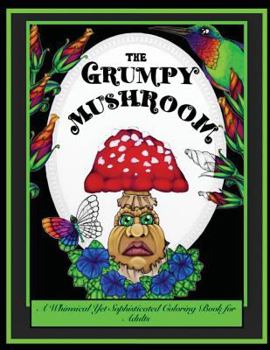 Paperback The Grumpy Mushroom: A Whimsical Yet Sophisticated Adult Coloring Book