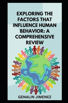 Paperback Exploring the Factors that Influence Human Behavior: A Comprehensive Review Book