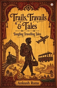 Trails, Travails and Tales: Tangling Travelling Tales