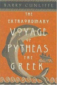 Hardcover The Extraordinary Voyage of Pytheas the Greek: The Man Who Discovered Britain Book