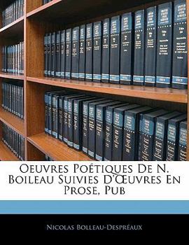 Paperback Oeuvres Po?tiques de N. Boileau Suivies d'Oeuvres En Prose, Pub [French] Book