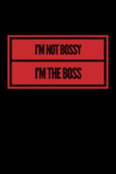 I'm Not Bossy I'm The Boss: Small Writing Journal or Notebook - Gifts For Your Boss (Card Alternative) (Red)