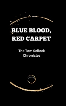 Paperback Blue Blood, Red Carpet: The Tom Selleck Chronicles Book