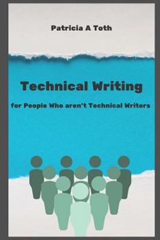 Paperback Technical Writing for People Who Aren't Technical Writers Book