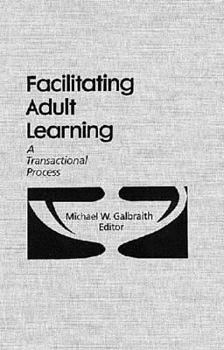 Hardcover Facilitating Adult Learning: A Transactional Process Book