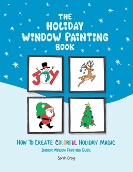 Paperback The Holiday Window Painting Book: How to Create Colorful Holiday Magic Book