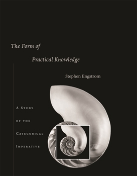 Hardcover The Form of Practical Knowledge: A Study of the Categorical Imperative Book