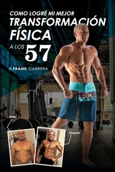 Paperback Como Logré Mi Mejor Transformación Física a Los 57 [Spanish] Book