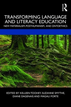 Paperback Transforming Language and Literacy Education: New Materialism, Posthumanism, and Ontoethics Book