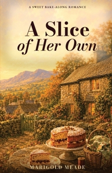 Paperback A Slice Of Her Own: A Sweet Bake-Along Romance Book