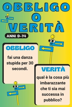 Paperback Obbligo o Verità per ragazzi: Semplice - Il gioco più divertente ed animato - anni 9-14 [Italian] Book