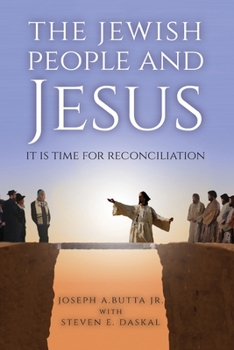 Paperback The Jewish People and Jesus: It Is Time for Reconciliation Book