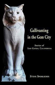 Paperback Gallivanting in the Gem City Stories of Los Gatos, California Book