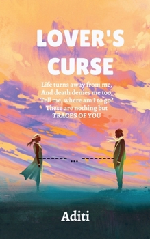 Paperback Lover's Curse: Life turns away from me, And death denies me too, Tell me, where am I to go. These are nothing but TRACES OF YOU Book