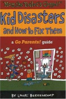 Paperback Mom the Toilet's Clogged!: Kid Disasters and How to Fix Them Book