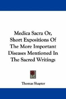 Paperback Medica Sacra Or, Short Expositions Of The More Important Diseases Mentioned In The Sacred Writings Book