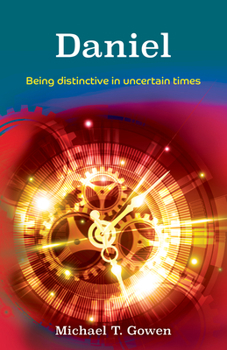 Paperback Daniel: Being Distinctive in Uncertain Times Book