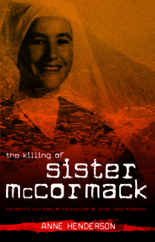 Paperback The Killing of Sister McCormack: The Horrific True Story of the Execution of Sister Irene McCormack Book