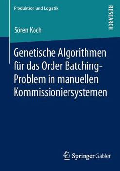 Paperback Genetische Algorithmen Für Das Order Batching-Problem in Manuellen Kommissioniersystemen [German] Book