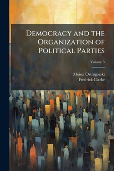 Paperback Democracy and the Organization of Political Parties; Volume 3 Book