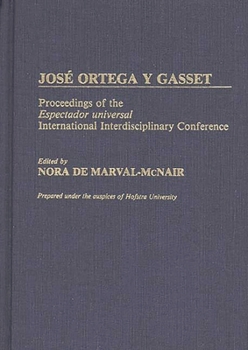 Hardcover Jose Ortega y Gasset: Proceedings of the Espectador Universal International Interdisciplinary Conference Book